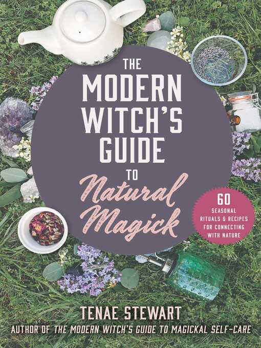 Title details for The Modern Witch's Guide to Natural Magick by Tenae Stewart - Available